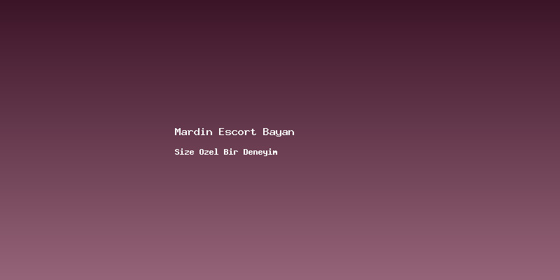Mardin Escort Bayan