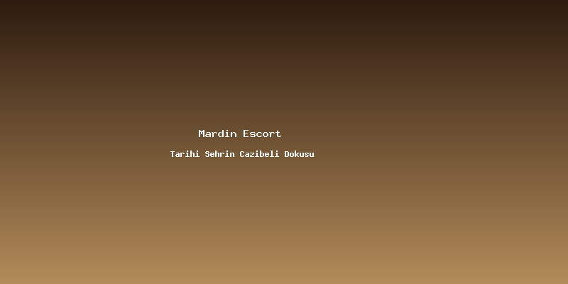 Mardin Escort